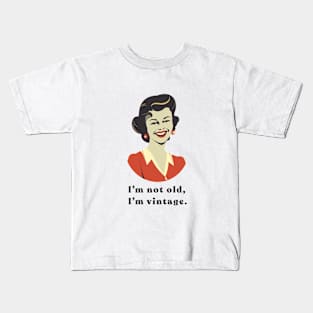 I'm not old, I'm vintage. Kids T-Shirt